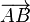 \overrightarrow{AB}